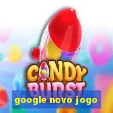 google novo jogo