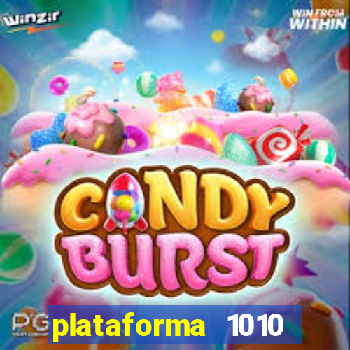plataforma 1010 jogo do tigre