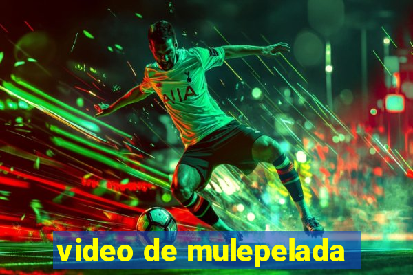 video de mulepelada