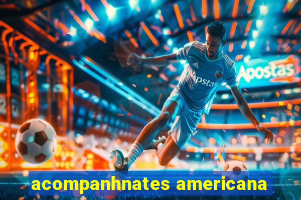 acompanhnates americana