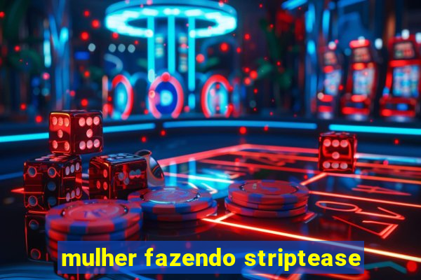 mulher fazendo striptease