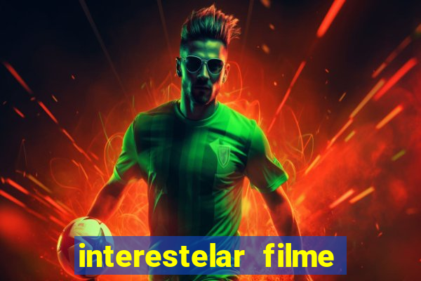interestelar filme completo dublado google drive interestelar filme