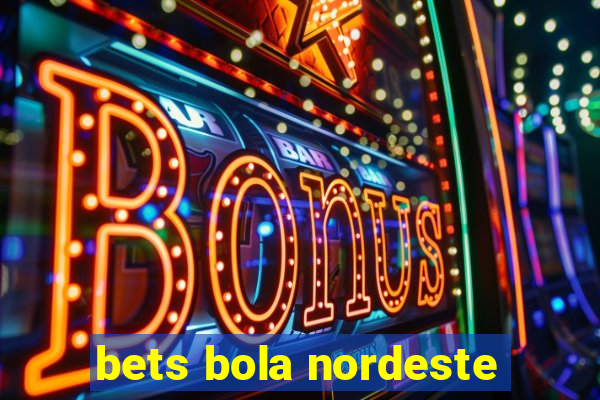 bets bola nordeste