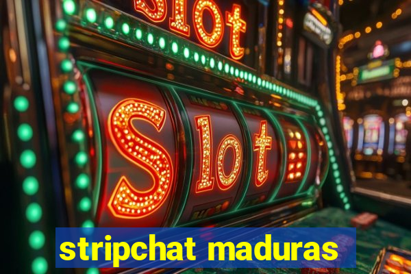 stripchat maduras
