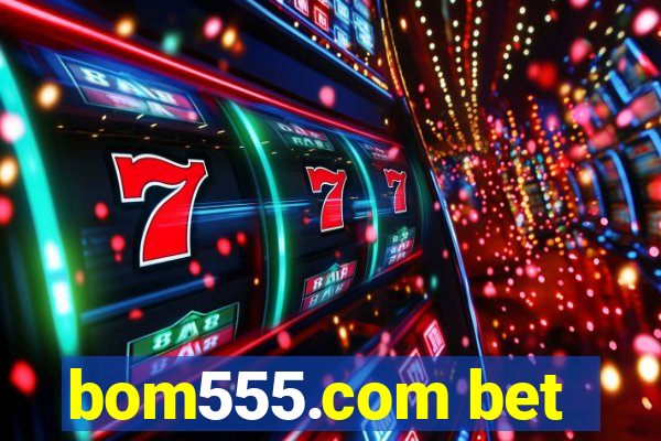 bom555.com bet
