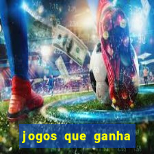 jogos que ganha dinheiro de verdade e rapido
