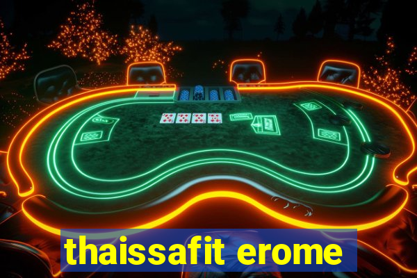 thaissafit erome