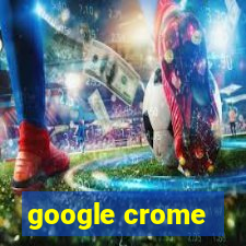 google crome