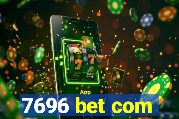 7696 bet com
