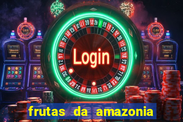 frutas da amazonia de a a z