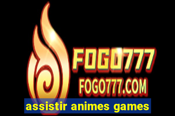 assistir animes games