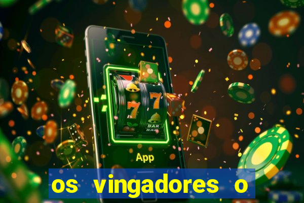 os vingadores o filme completo dublado