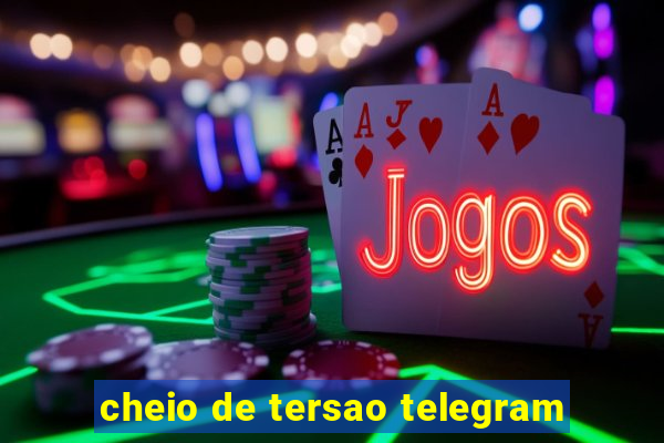 cheio de tersao telegram