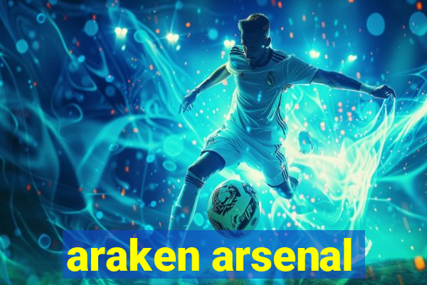 araken arsenal