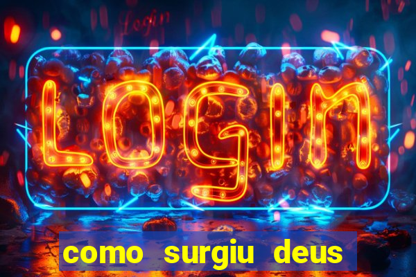 como surgiu deus segundo o espiritismo