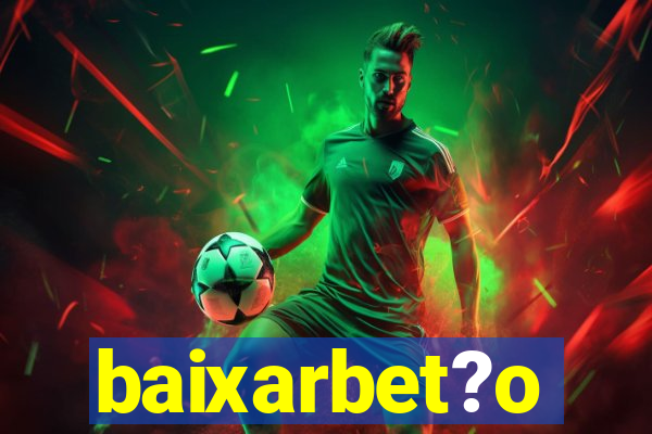 baixarbet?o
