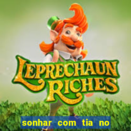 sonhar com tia no jogo do bicho