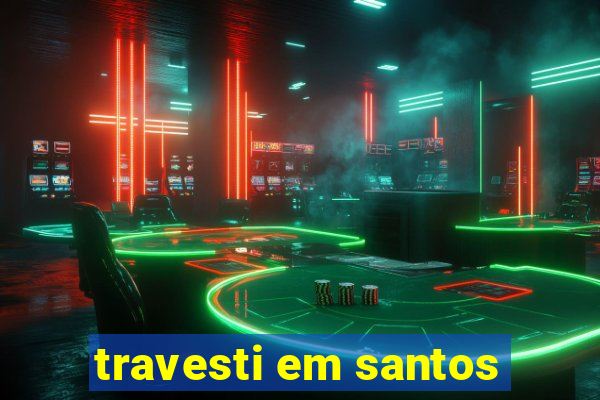 travesti em santos