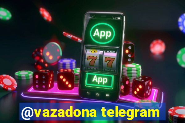 @vazadona telegram