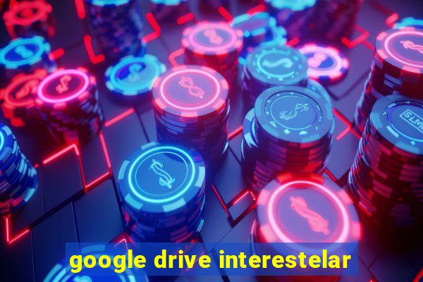 google drive interestelar