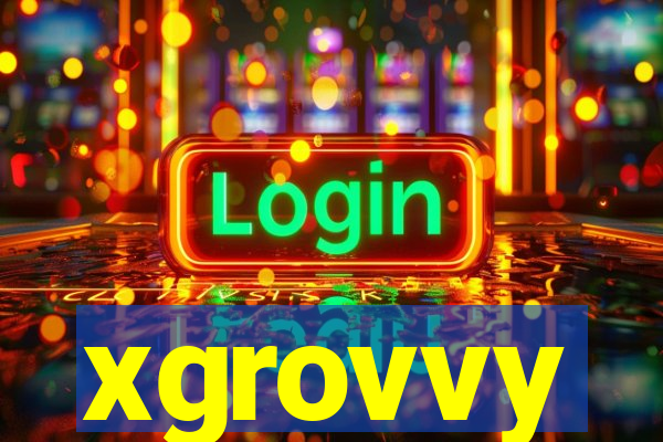 xgrovvy