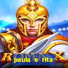 paula e rita compraram muitas cartelas no bingo e gastaram