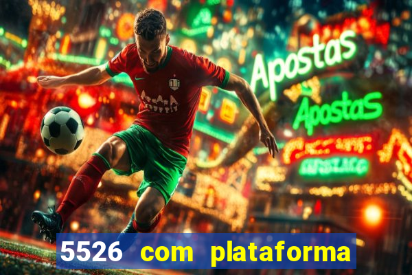 5526 com plataforma de jogos