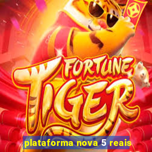 plataforma nova 5 reais