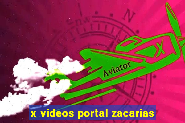 x videos portal zacarias