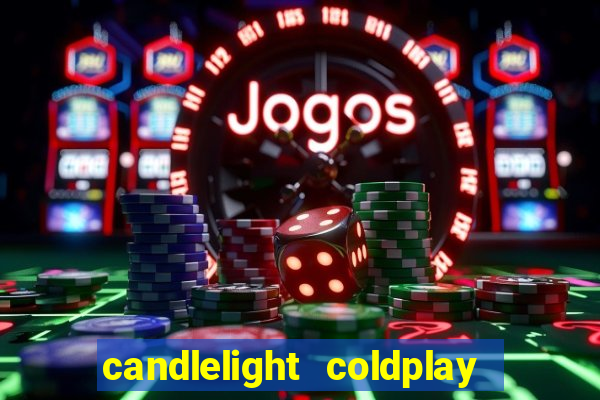 candlelight coldplay x imagine dragons