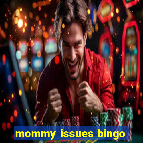 mommy issues bingo