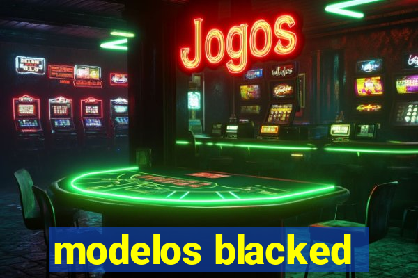 modelos blacked