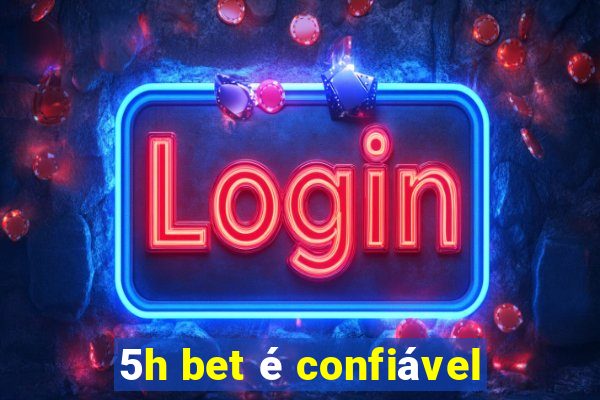 5h bet é confiável