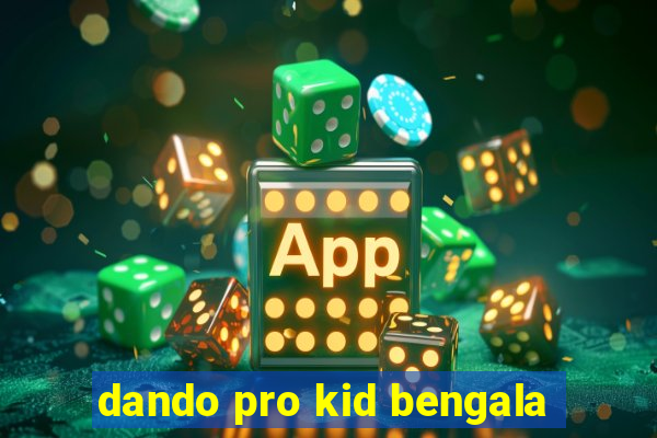 dando pro kid bengala