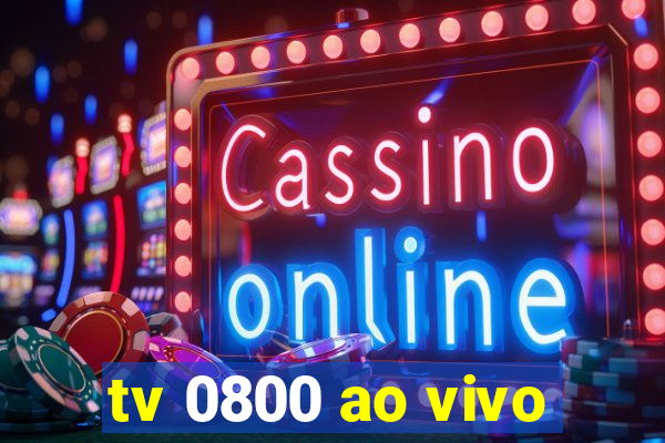 tv 0800 ao vivo