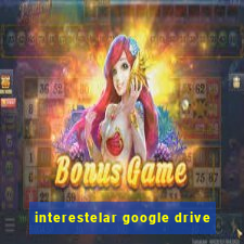 interestelar google drive