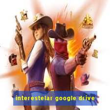 interestelar google drive
