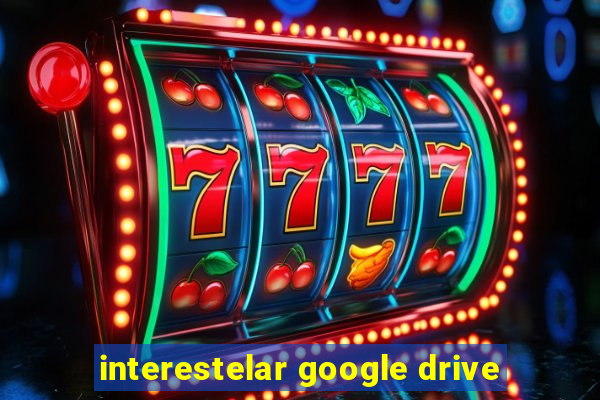 interestelar google drive