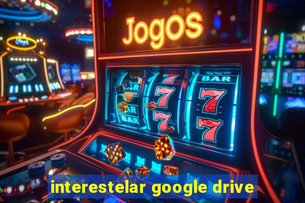interestelar google drive