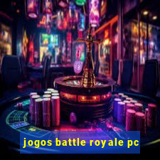 jogos battle royale pc