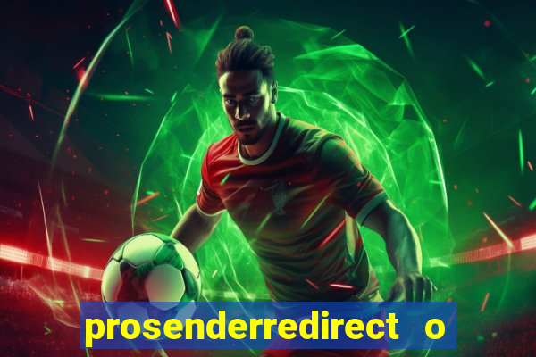 prosenderredirect o que é
