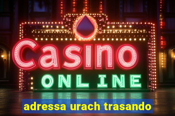 adressa urach trasando