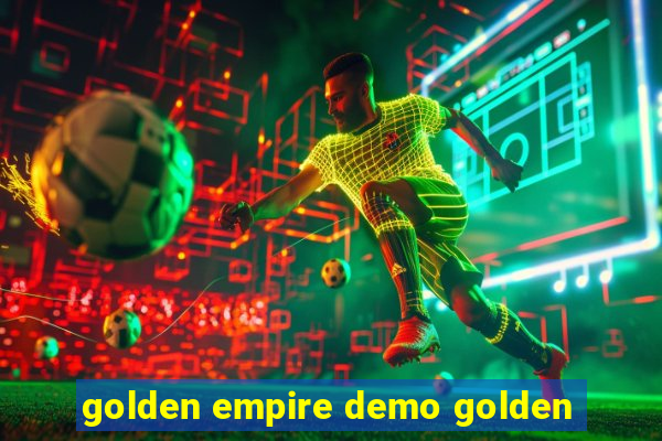 golden empire demo golden