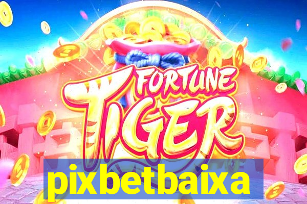 pixbetbaixa