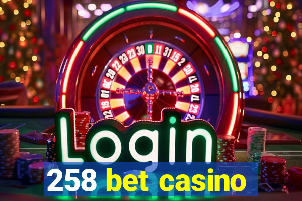 258 bet casino
