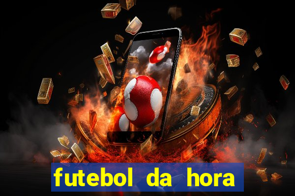 futebol da hora 3.7 ao vivo