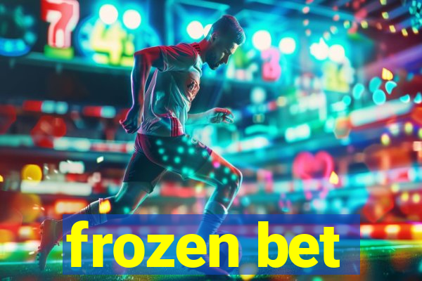 frozen bet