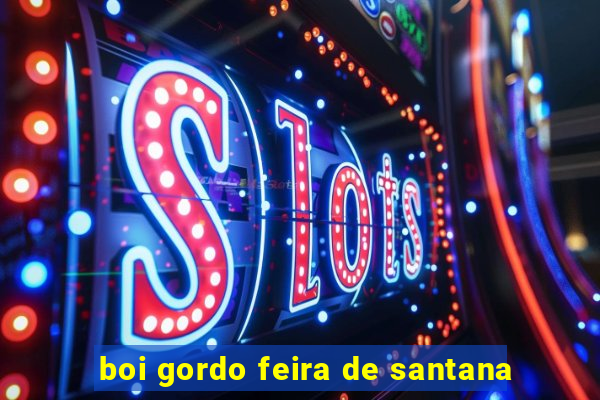 boi gordo feira de santana