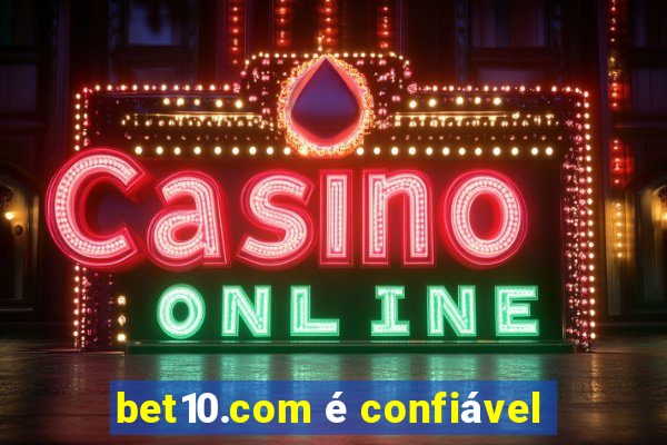 bet10.com é confiável