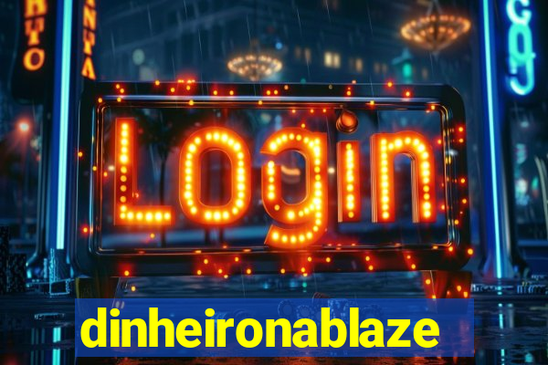 dinheironablaze